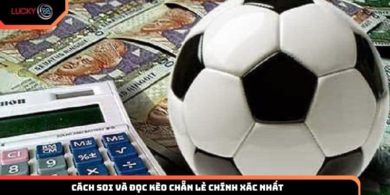 Cách soi và đọc kèo chẵn lẻ