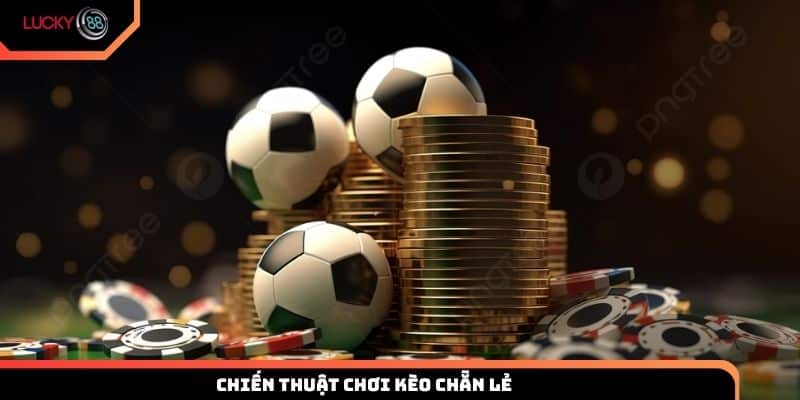 Chiến thuật chơi kèo chẵn lẻ