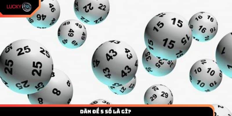 Tìm hiểu về dàn đề 5 số là gì?