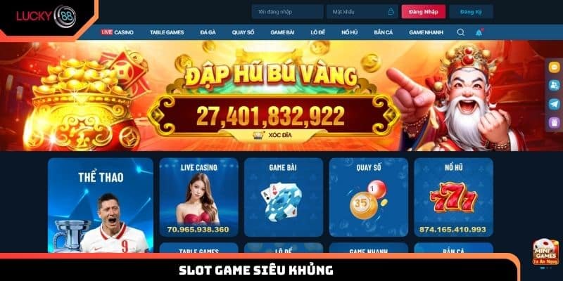 Slot game siêu khủng trúng Jackpot lớn tại Lucky88